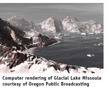 GLACIAL LAKE MISSOULA THAT EXISTED DURING THE LAST ICE AGE IN NORTHWESTER MONTANA AND NORTHERN IDAHO.